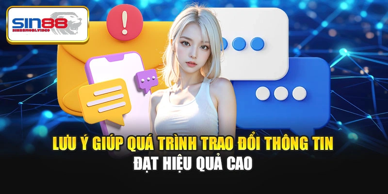 Lưu ý giúp quá trình trao đổi thông tin đạt hiệu quả cao