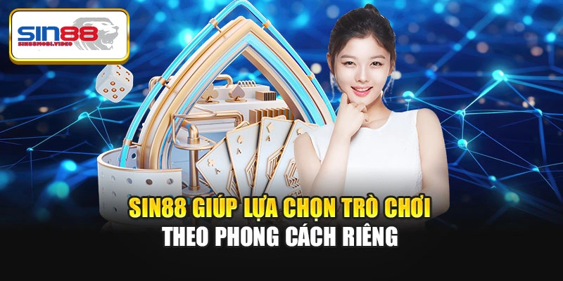 Sin88 giúp lựa chọn trò chơi theo phong cách riêng